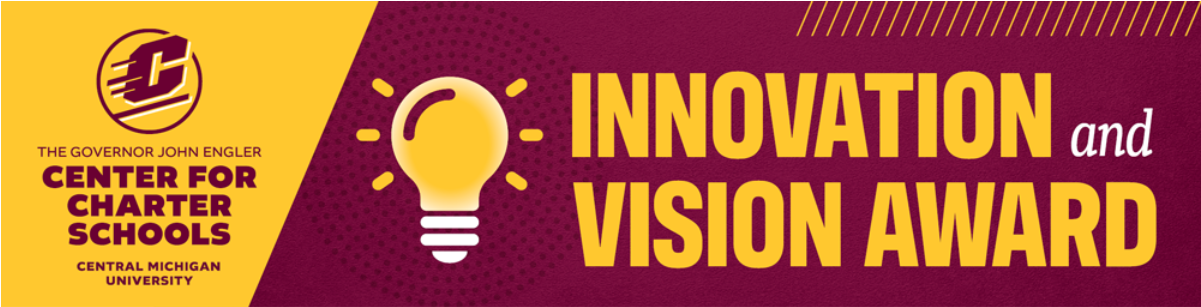 The governor John Engler Center for Charter Schools Central Michigan University Innovation and Vision Award